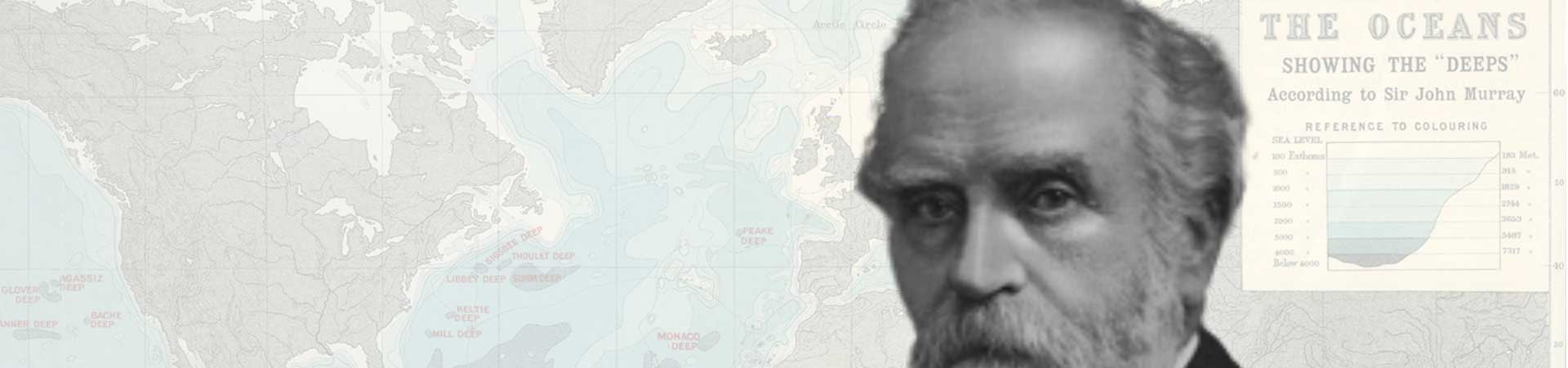 Sir John Murray was naturalist about the 1872-6 Challenger Expedition and is our founding father.
